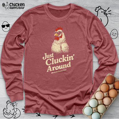 Just Cluckin' Around Long Sleeve