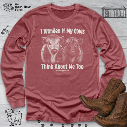 I Wonder If My Cows Think About Me Too Long Sleeve