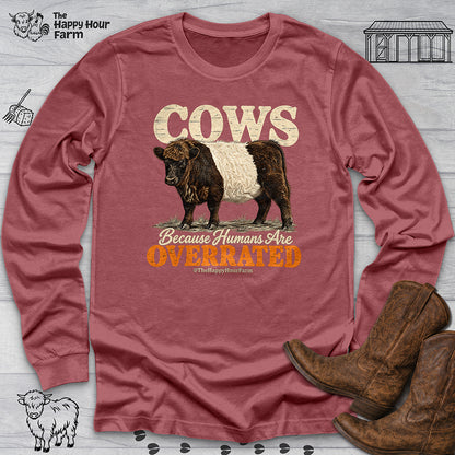 Cows Because Humans Are Overrated Long Sleeve