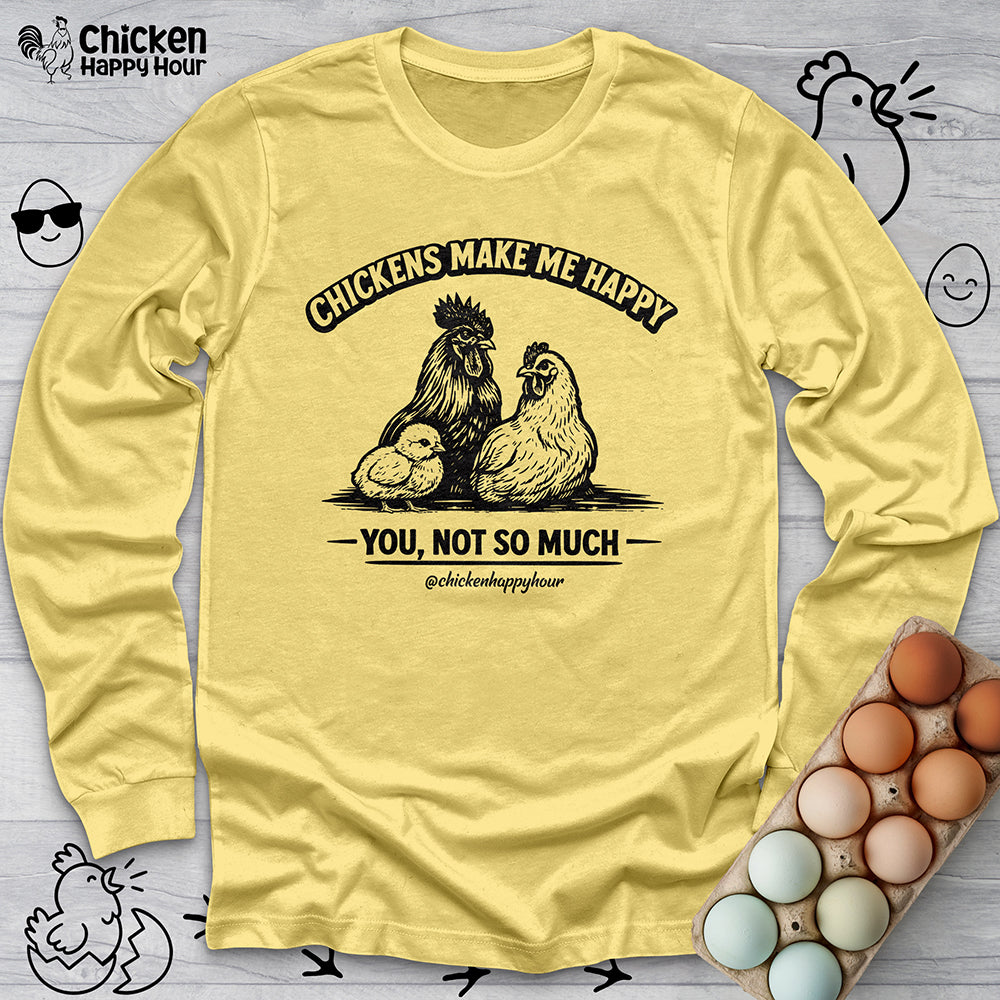 Chickens Make Me Happy Long Sleeve