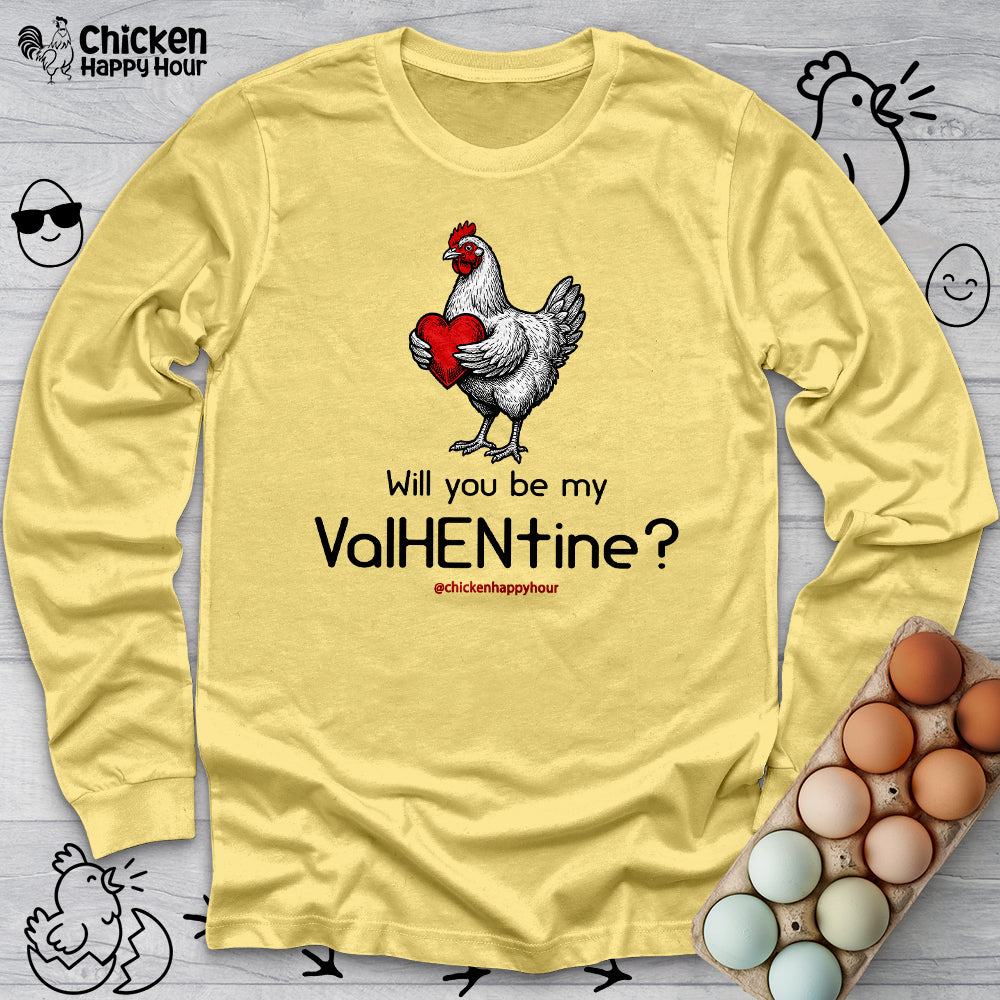 Will you be my ValHENtine Long Sleeve