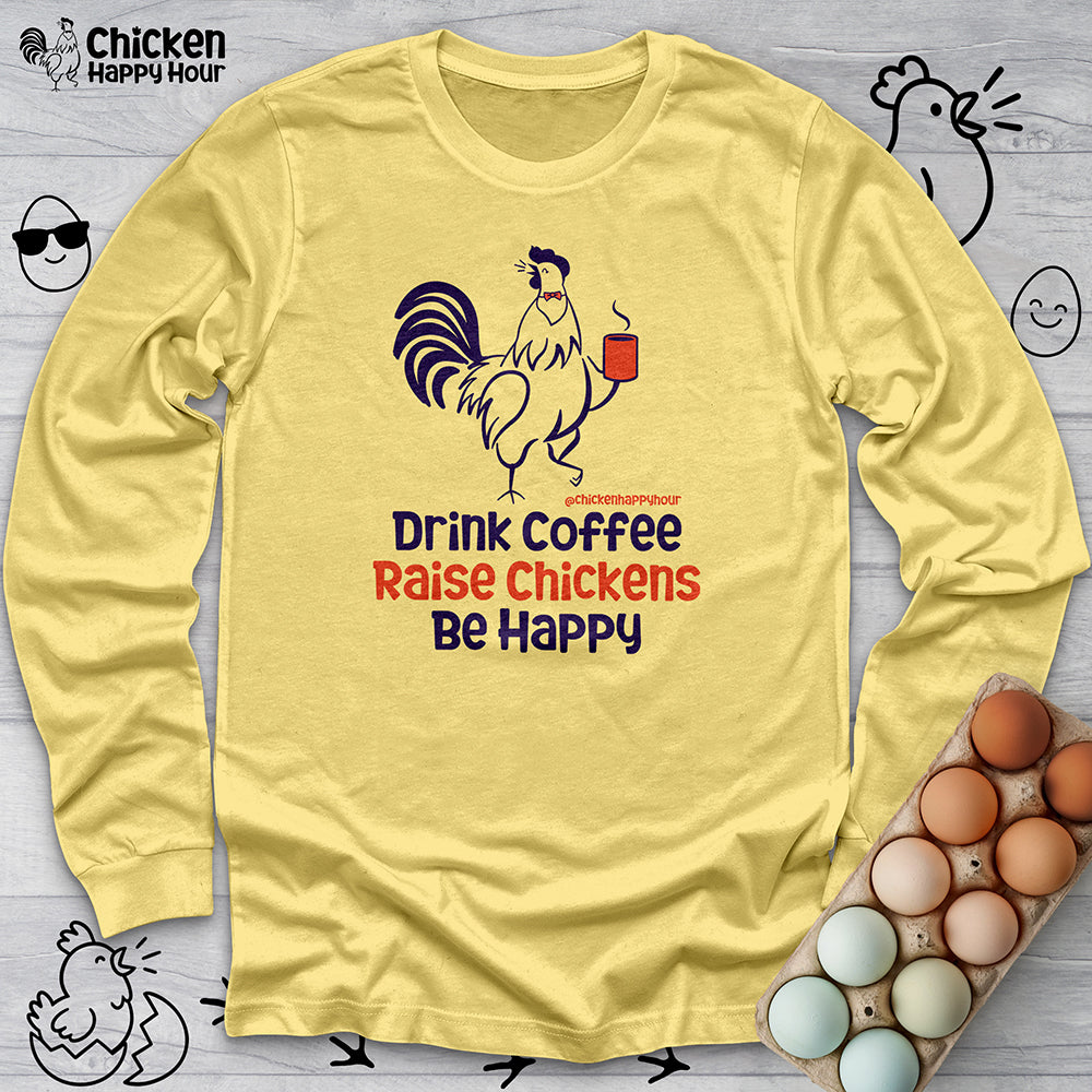 Drink Coffee Raise Chickens Long Sleeve