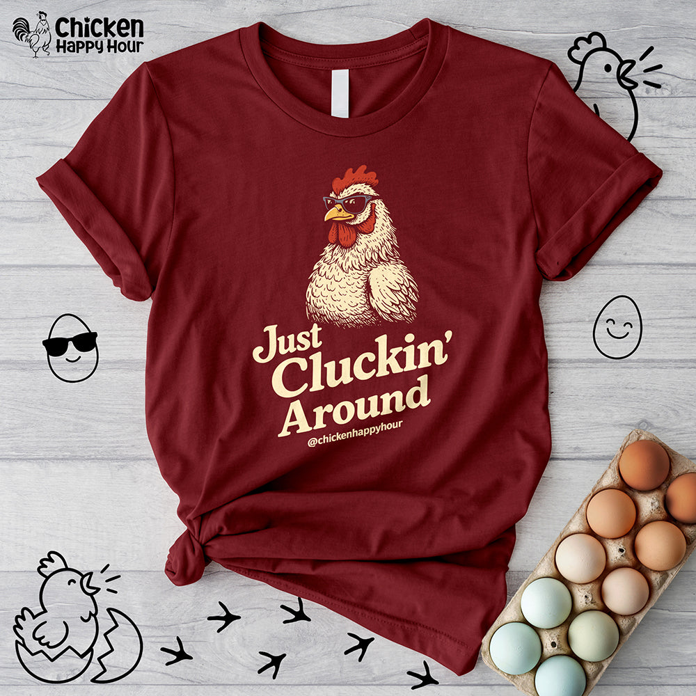 Just Cluckin' Around Unisex Tee