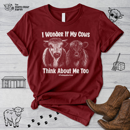 I Wonder If My Cows Think About Me Too Unisex Tee