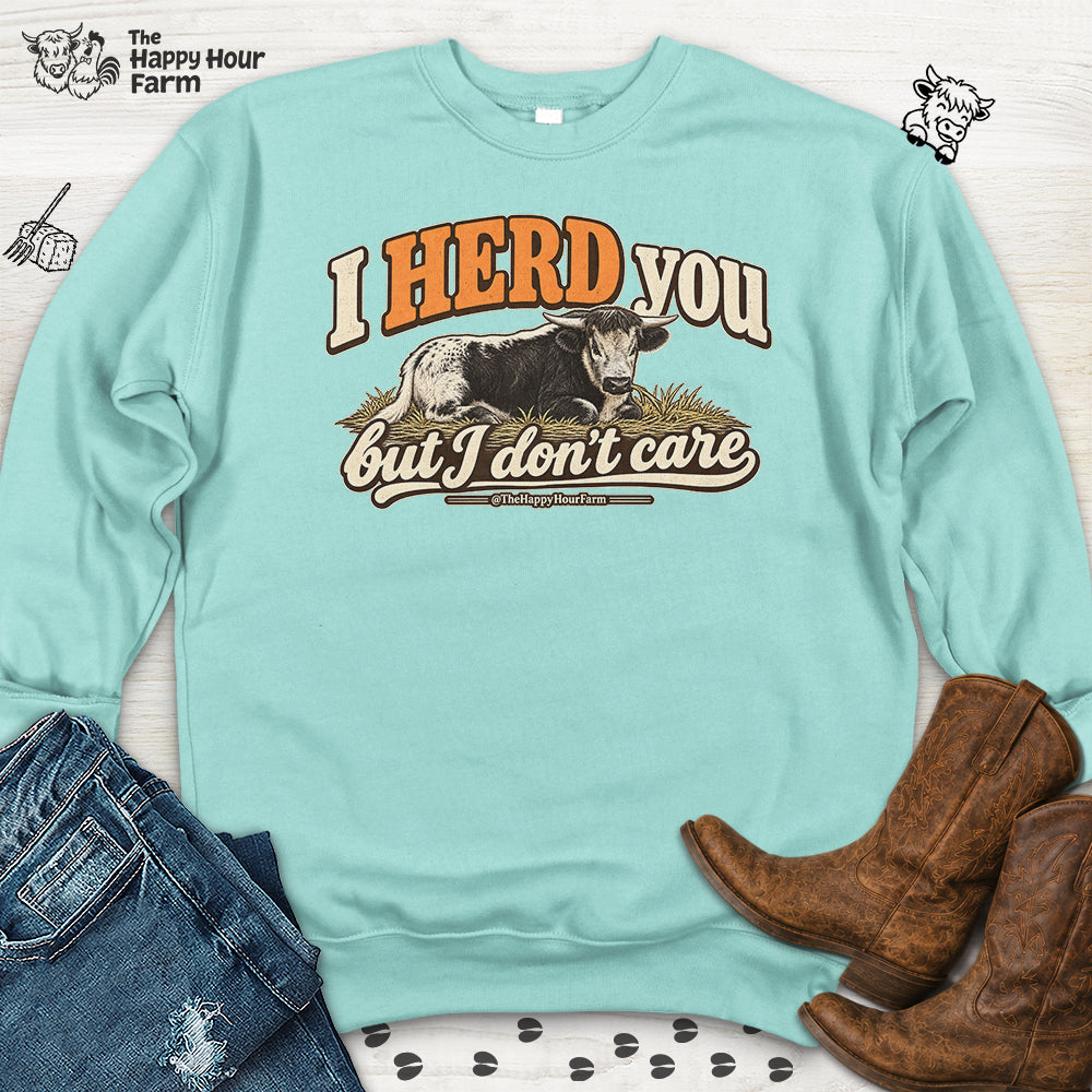 I HERD You Sweatshirt