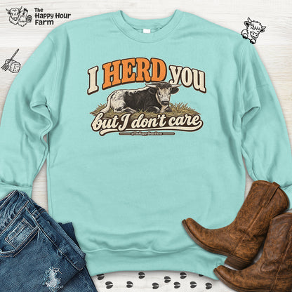 I HERD You Sweatshirt
