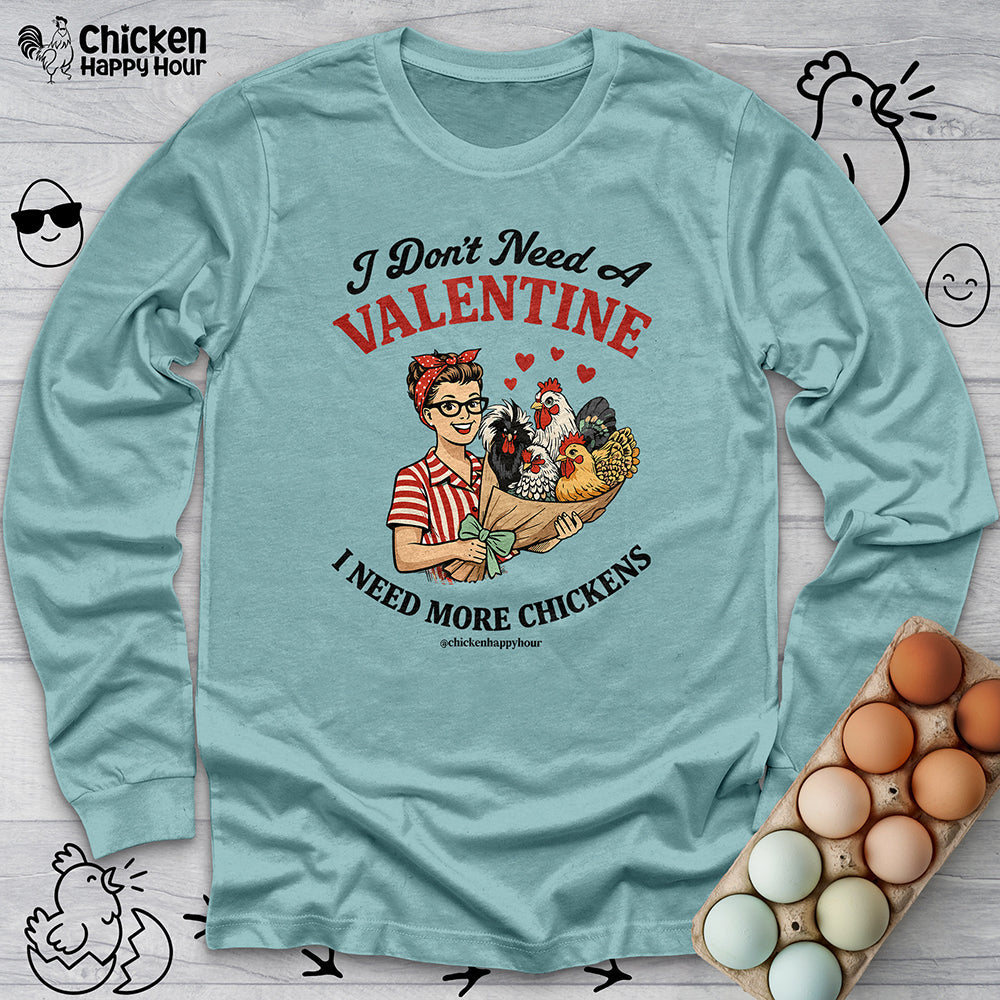I Don't Need A Valentine Long Sleeve