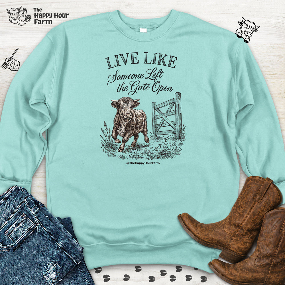 Live Like Someone Left the Gate Open Sweatshirt