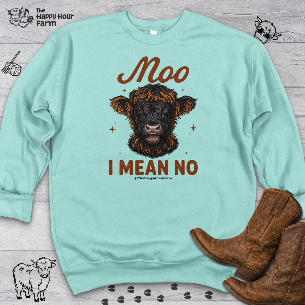 Moo I Mean No Sweatshirt