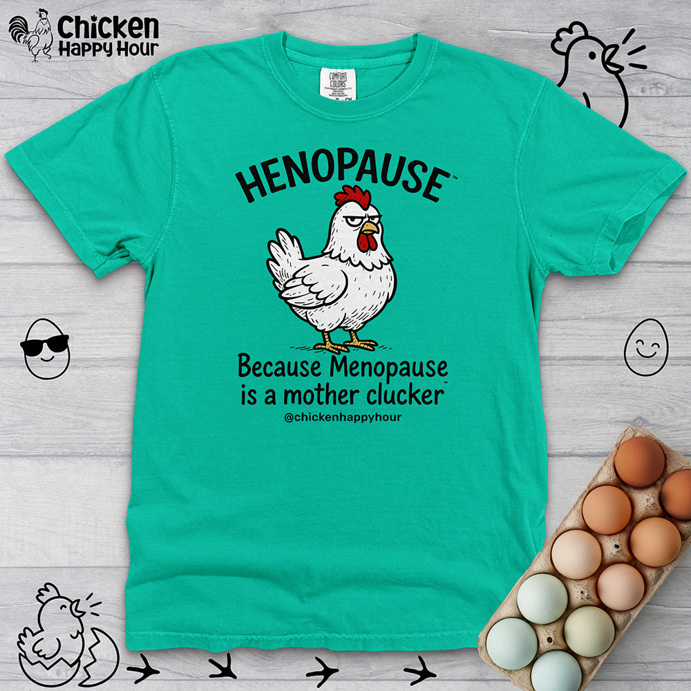 Henopause™ Because  Unisex Comfort Colors Tee