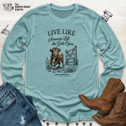 Live Like Someone Left the Gate Open Long Sleeve