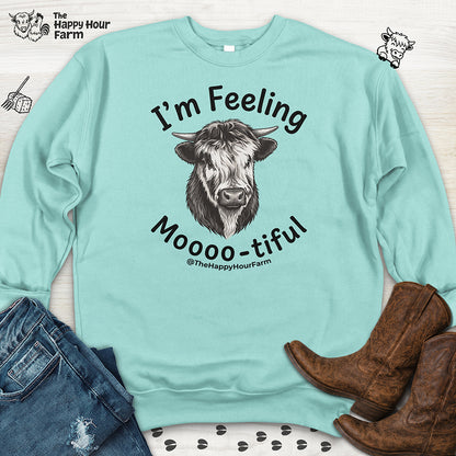I'm Felling Moooo-tiful Sweatshirt