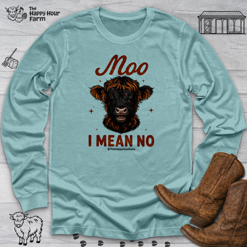 Moo I Mean No Long Sleeve