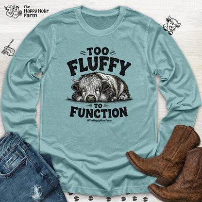 Too Fluffy to Function Long Sleeve