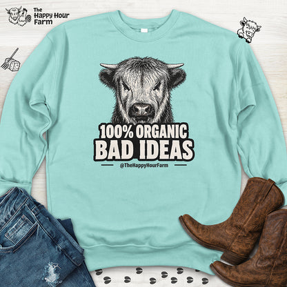 100% Organic Bad Ideas Sweatshirt