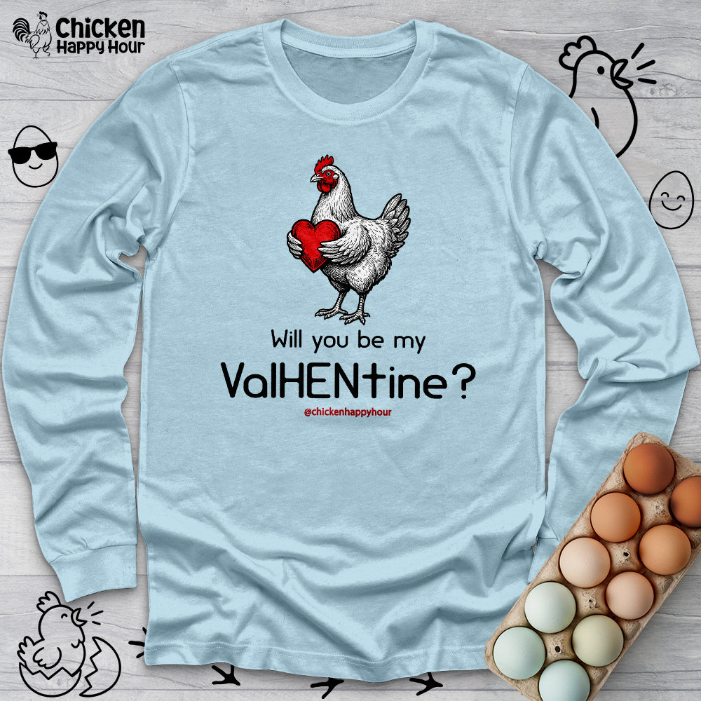 Will you be my ValHENtine Long Sleeve