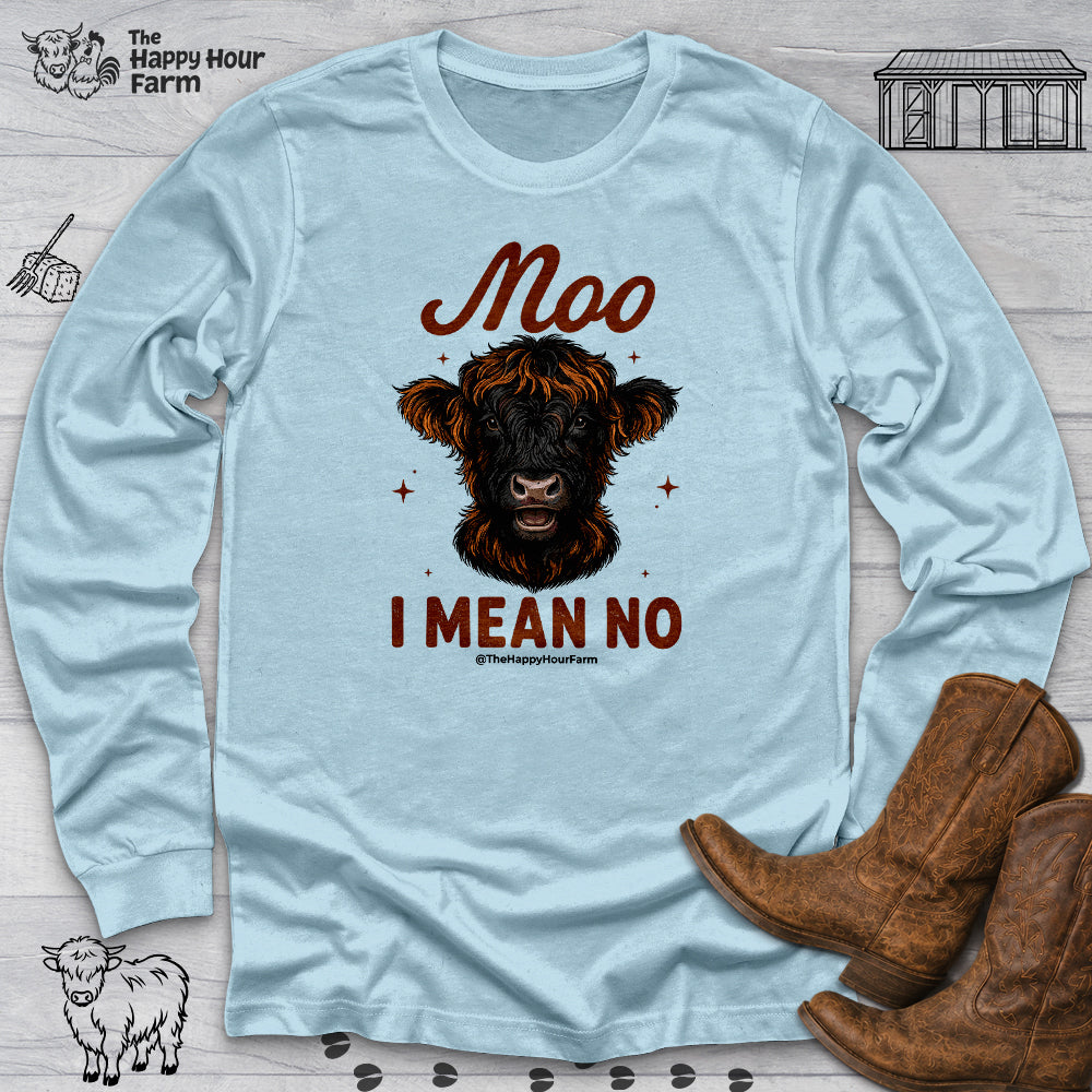 Moo I Mean No Long Sleeve