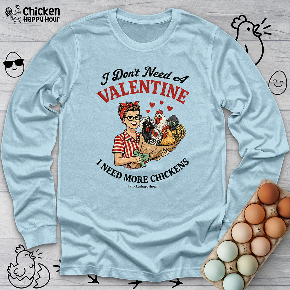 I Don't Need A Valentine Long Sleeve