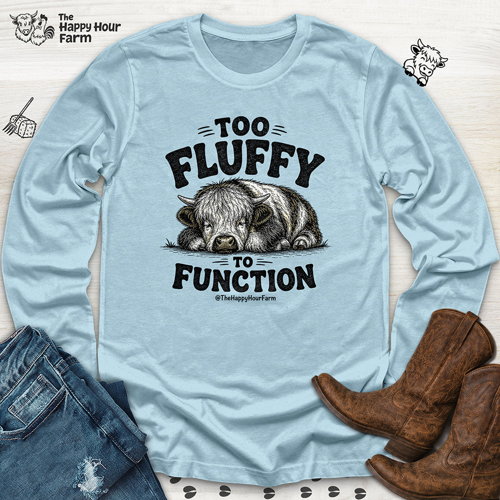 Too Fluffy to Function Long Sleeve