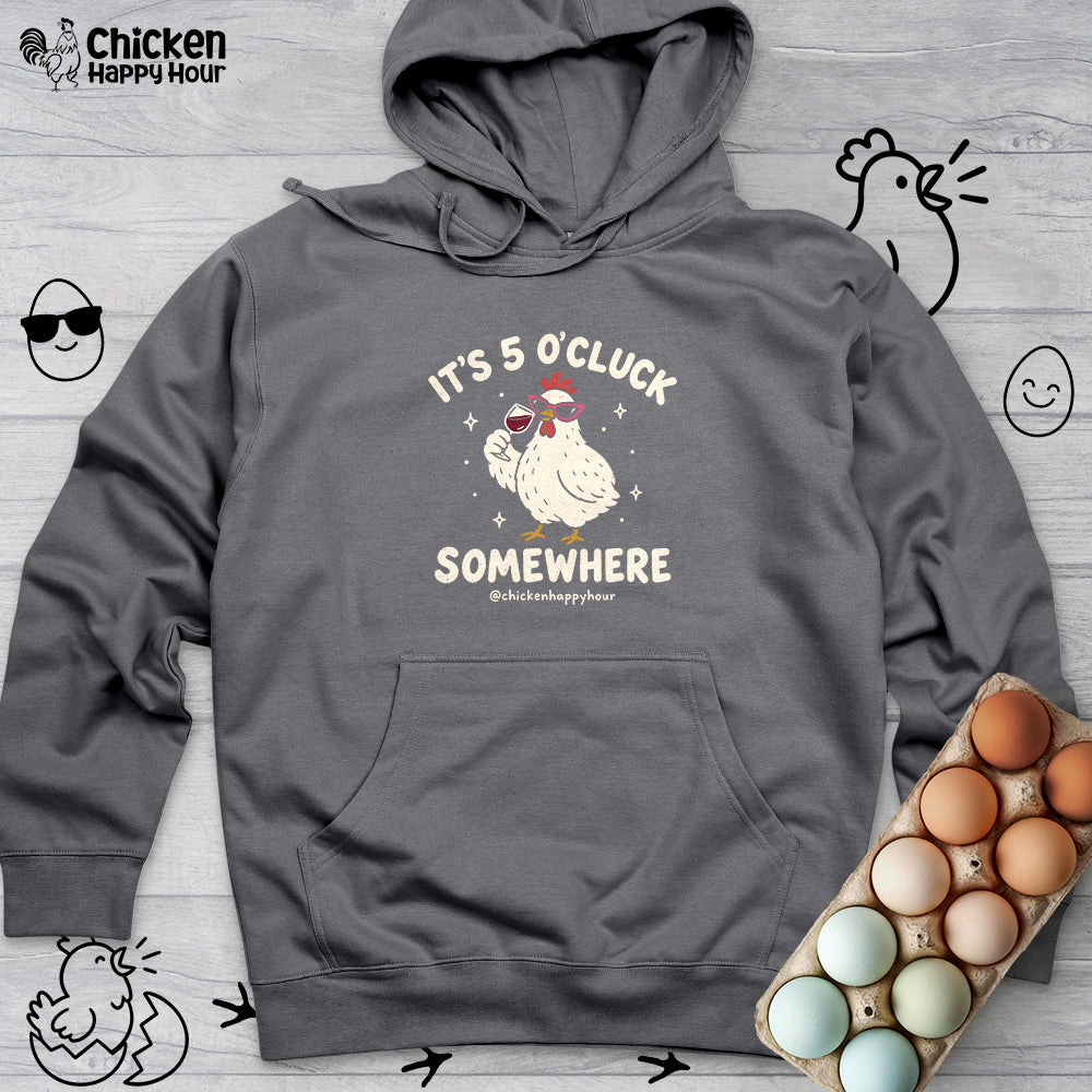 It’s 5 O’Cluck Somewhere Hooded Sweatshirt