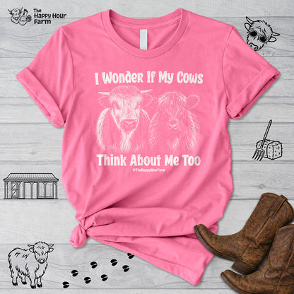 I Wonder If My Cows Think About Me Too Unisex Tee