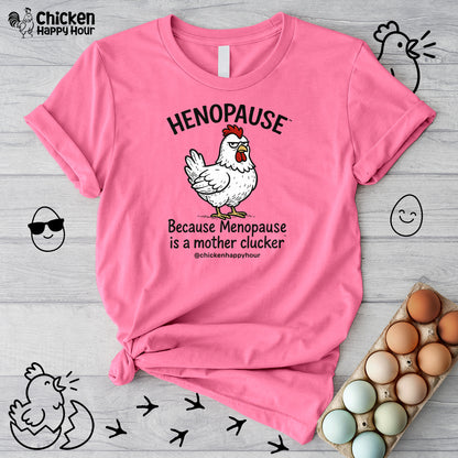 Henopause™ Because Unisex Tee