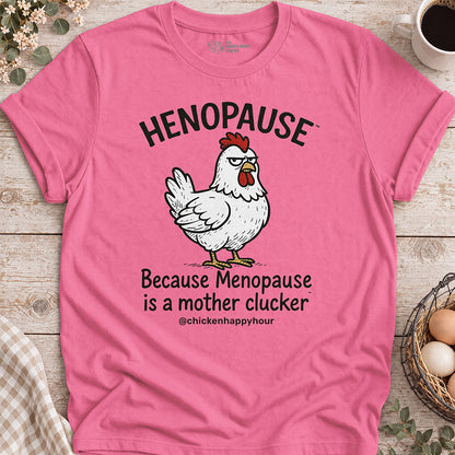 Henopause® Because Unisex Tee