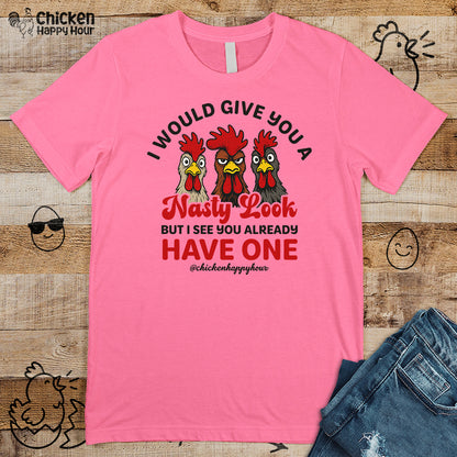 I Would Give You A Nasty Look Unisex Tee
