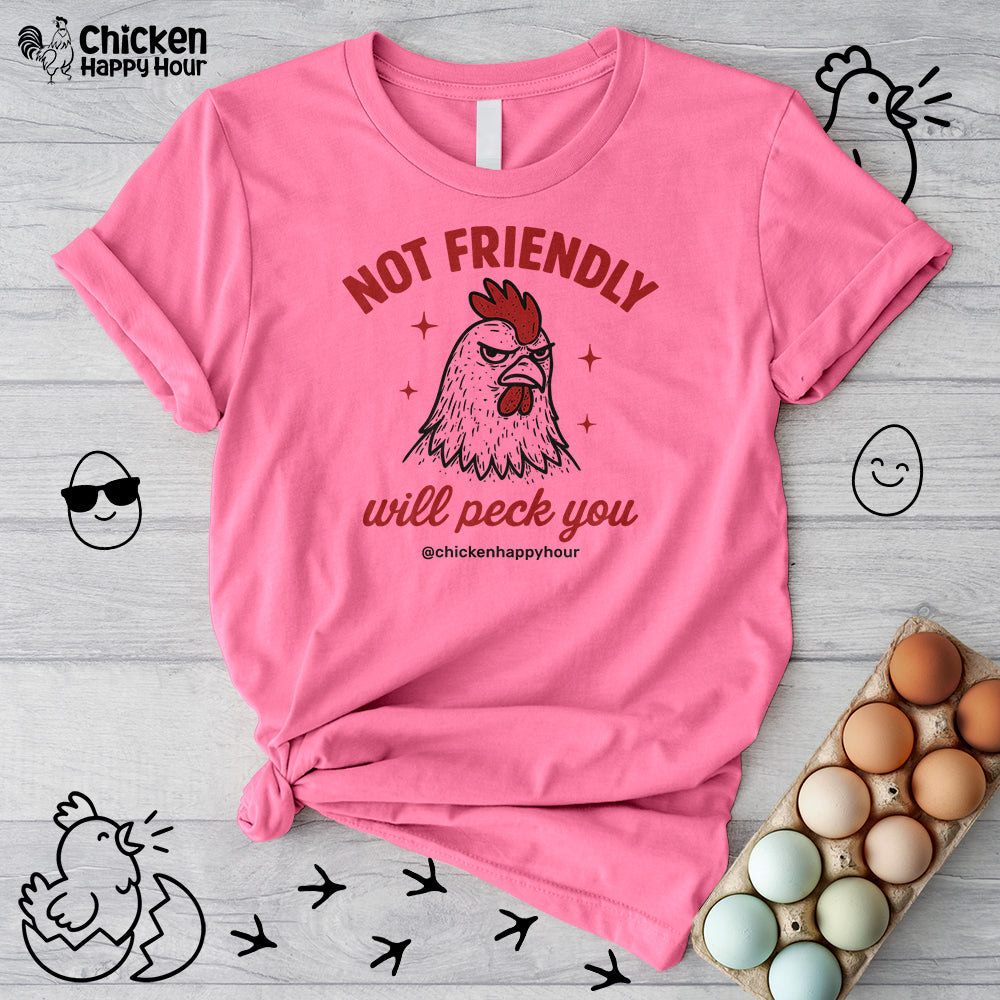 Not Friendly Will Peck You Unisex Tee
