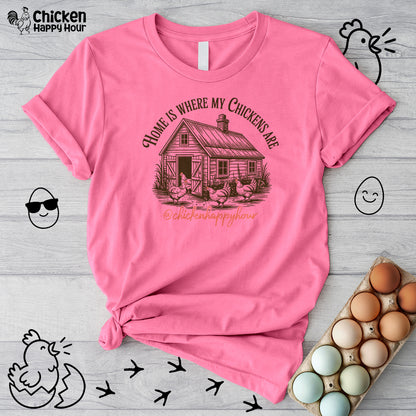 Home Is Where My Chickens Are Unisex Tee