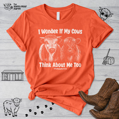 I Wonder If My Cows Think About Me Too Unisex Tee