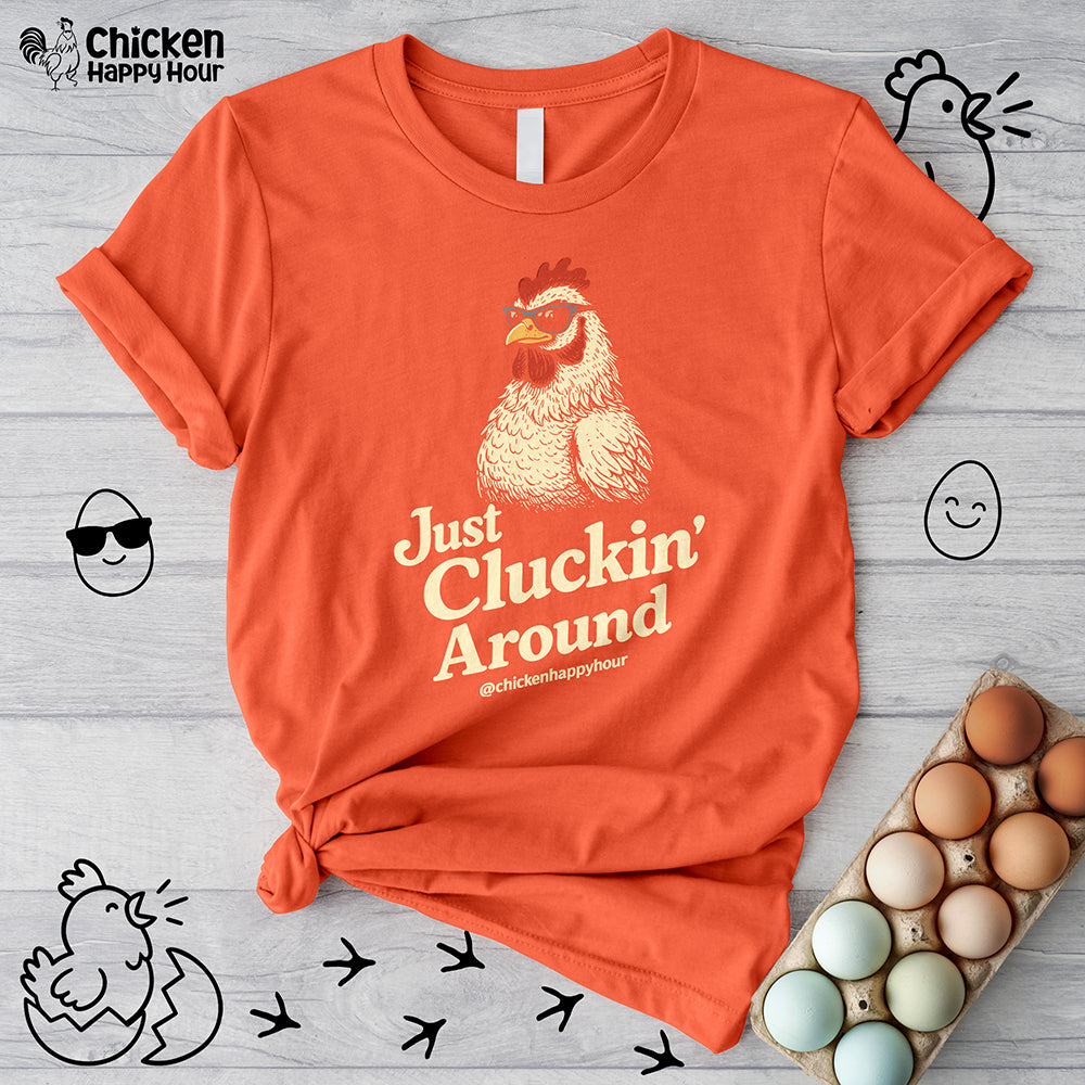 Just Cluckin' Around Unisex Tee