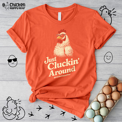Just Cluckin' Around Unisex Tee