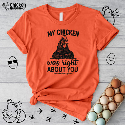 My Chicken was Right About You Unisex Tee