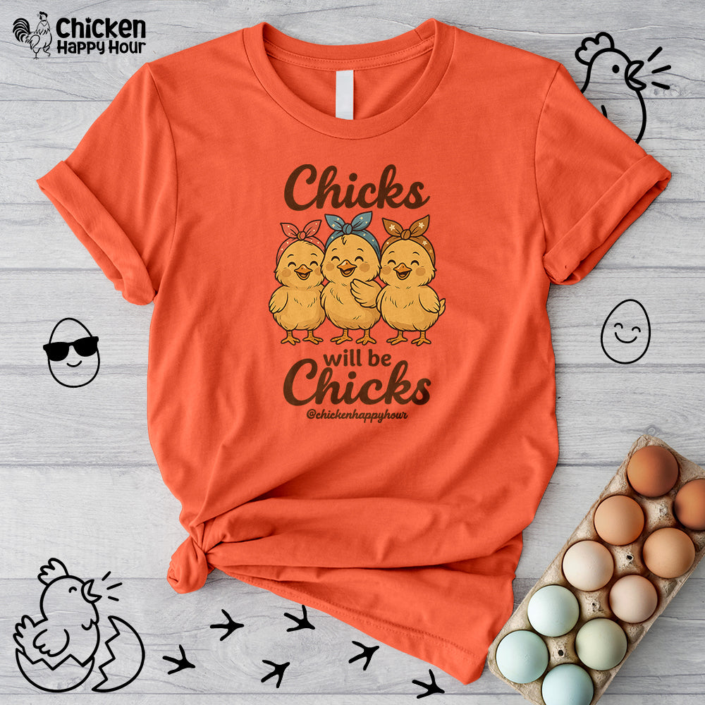 Chicks Will Be Chicks Unisex Tee