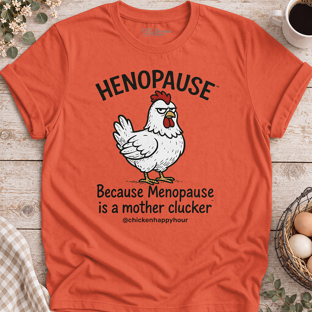 Henopause® Because Unisex Tee