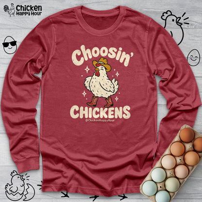 Choosin' CHICKENS Long Sleeve