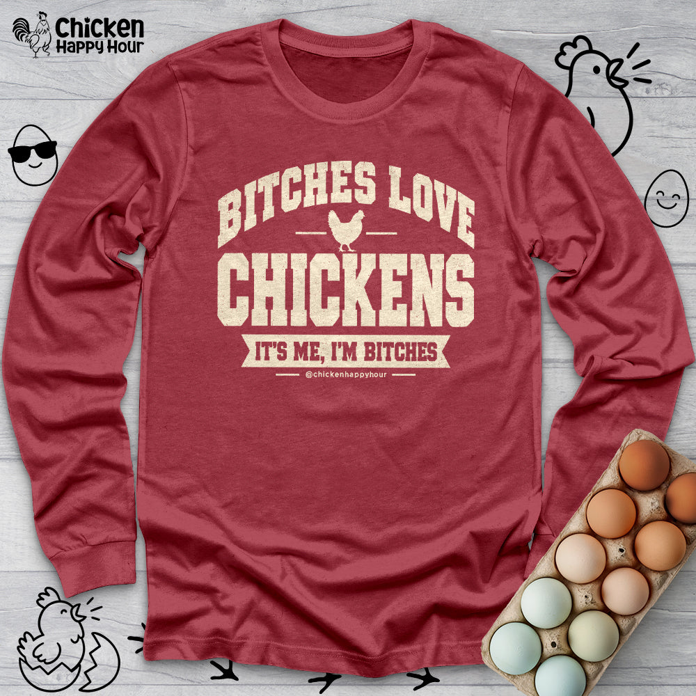Bitches Love Chickens Long Sleeve