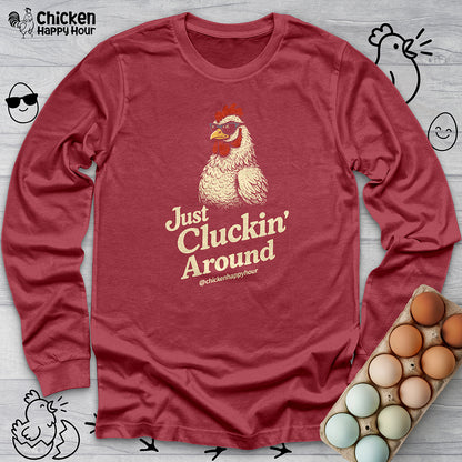 Just Cluckin' Around Long Sleeve