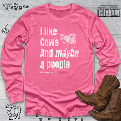 I Like Cows and Maybe 4 People Long Sleeve