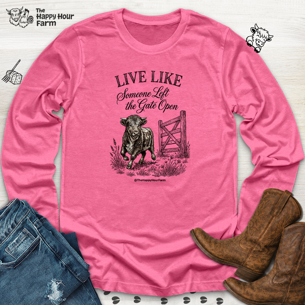 Live Like Someone Left the Gate Open Long Sleeve