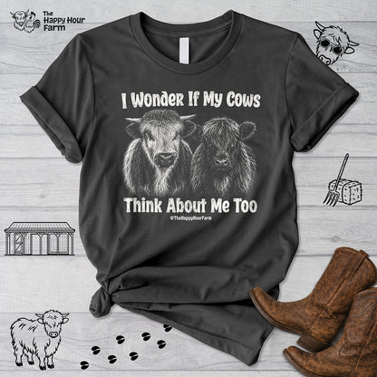 I Wonder If My Cows Think About Me Too Unisex Tee