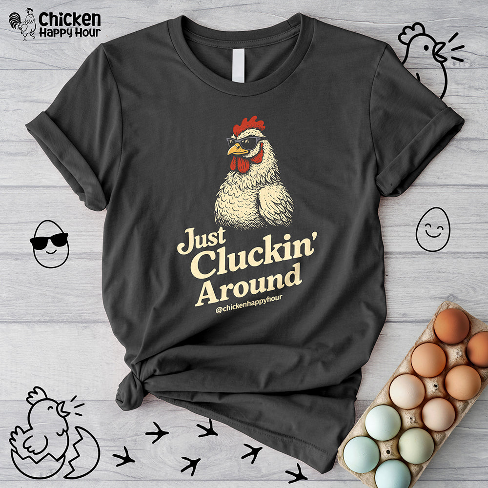 Just Cluckin' Around Unisex Tee