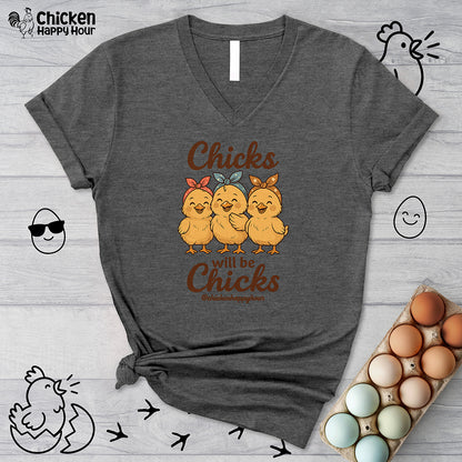 Chicks Will Be Chicks V-Neck Tee
