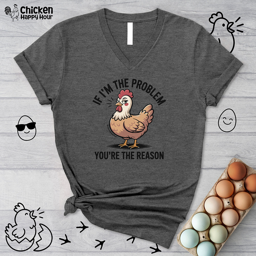 If I'm the Problem You're the Reason V-Neck Tee