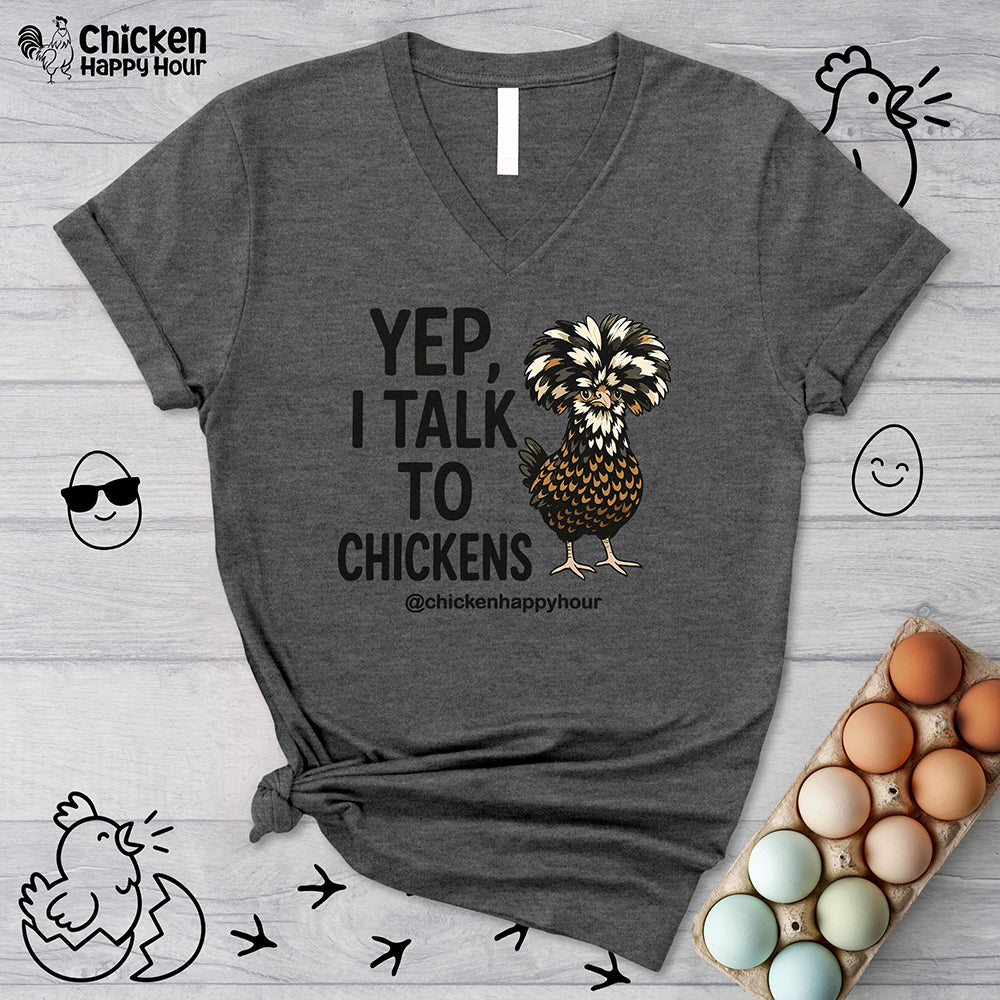 Yep, I Talk to Chickens V-Neck Tee