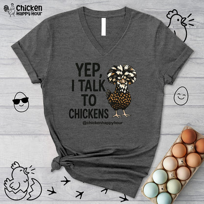 Yep, I Talk to Chickens V-Neck Tee