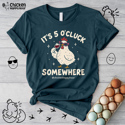 It’s 5 O’Cluck Somewhere Unisex Tee