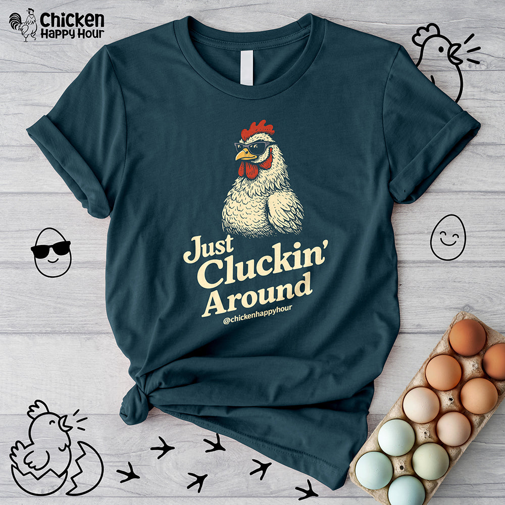 Just Cluckin' Around Unisex Tee