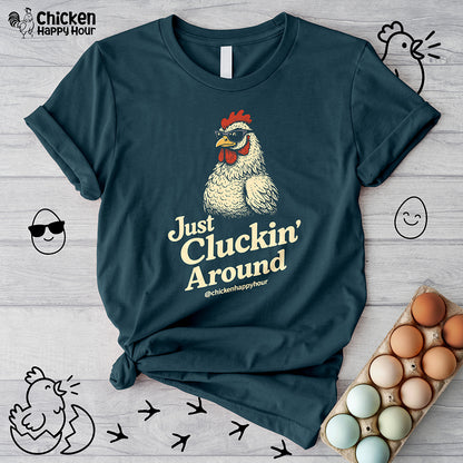 Just Cluckin' Around Unisex Tee